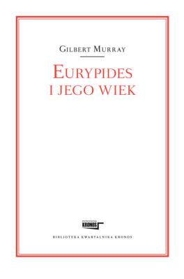 Eurypides i jego wiek. Autor: Murray Gilbert. SmakLiter.pl Okładka książki Eurypides i jego wiek