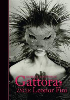 Gattora Życie Leonor Fini. Autor: Hartwich Dorota. SmakLiter.pl Okładka książki Gattora Życie Leonor Fini