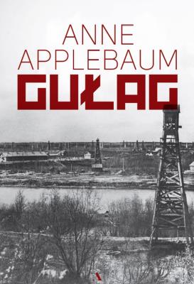 Gułag. Autor: Anne Applebaum. SmakLiter.pl Okładka książki Gułag