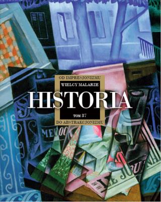 Historia od Impresjonizmu do Abstrakcjonizmu . Autor: Opracowanie zbiorowe. SmakLiter.pl Okładka książki Historia od Impresjonizmu do Abstrakcjonizmu