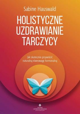 Okładka książki Holistyczne uzdrawianie tarczycy