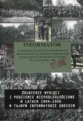 Informator o nielegalnych antypaństwowych organizacjach i bandach zbrojnych działających w Polsce Ludowej w latach 1944-1956. Autor: praca zbiorowa. SmakLiter.pl Okładka książki Informator o nielegalnych antypaństwowych organizacjach i bandach zbrojnych działających w Polsce Ludowej w latach 1944-1956