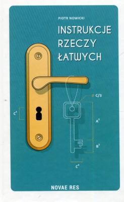 Instrukcje rzeczy łatwych. Autor: Piotr Nowicki. SmakLiter.pl Okładka książki Instrukcje rzeczy łatwych