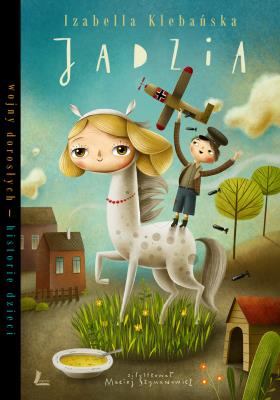 Jadzia. Autor: Izabella Klebańska, Maciej Szymanowicz (ilustr.). SmakLiter.pl Okładka książki Jadzia