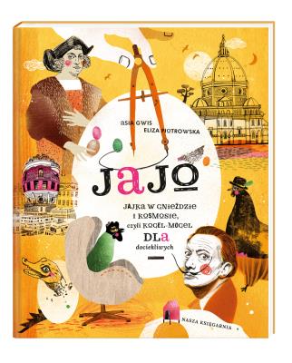 Okładka książki Jajo. Jajka w gnieździe i kosmosie, czyli kogel-mogel dla dociekliwych