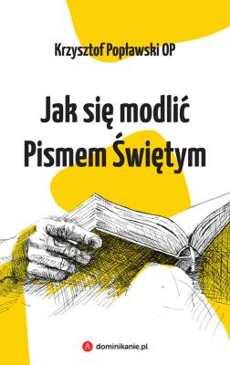 Jak się modlić Pismem Świętym. Autor: Popławski Krzysztof. SmakLiter.pl Okładka książki Jak się modlić Pismem Świętym