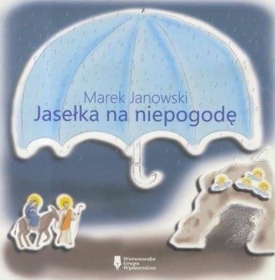 Jasełka na niepogodę. Autor: Marek Janowski. SmakLiter.pl Okładka książki Jasełka na niepogodę
