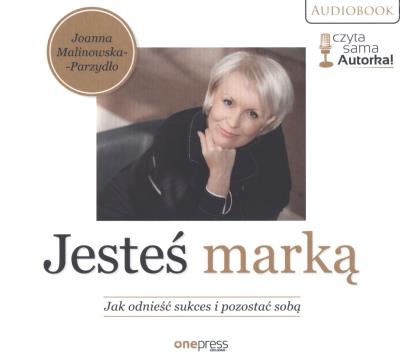 Jesteś marką. Jak odnieść sukces i pozostać sobą. Audiobook. Autor: Joanna Malinowska-Parzydło. SmakLiter.pl Okładka książki Jesteś marką. Jak odnieść sukces i pozostać sobą. Audiobook