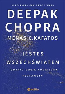 Jesteś wszechświatem Odkryj swoją kosmiczną tożsamość. Autor: Deepak Chopra, Menas C. Kafatos. SmakLiter.pl Okładka książki Jesteś wszechświatem Odkryj swoją kosmiczną tożsamość