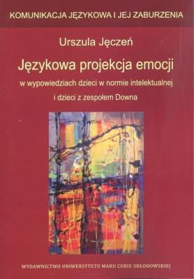 Okładka książki Językowa projekcja emocji w wypowiedziach dzieci w normie intelektualnej i dzieci z zespołem Downa