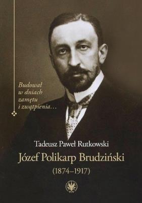 Okładka książki Józef Polikarp Brudziński (1874-1917)
