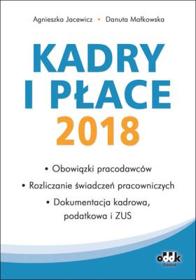 Kadry i płace 2018. Autor: Jacewicz Agnieszka, Małkowska Danuta. SmakLiter.pl Okładka książki Kadry i płace 2018