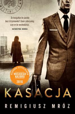 Kasacja. Autor: Remigiusz Mróz. SmakLiter.pl Okładka książki Kasacja