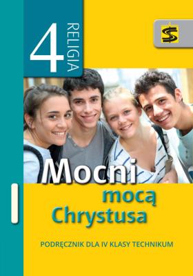 Katechizm ZSZ 4 Mocni mocą Chrystusa podręcznik ŚB. Autor: ks. Tadeusz Panuś, Renata Chrzanowska. SmakLiter.pl Okładka książki Katechizm ZSZ 4 Mocni mocą Chrystusa podręcznik ŚB