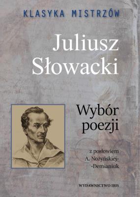 Okładka książki Klasyka mistrzów Juliusz Słowacki Wybór poezji