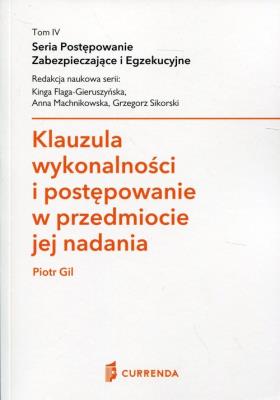 Klauzula wykonalności i postępowanie w przedmiocie jej nadania. Autor: Gil Piotr. SmakLiter.pl Okładka książki Klauzula wykonalności i postępowanie w przedmiocie jej nadania