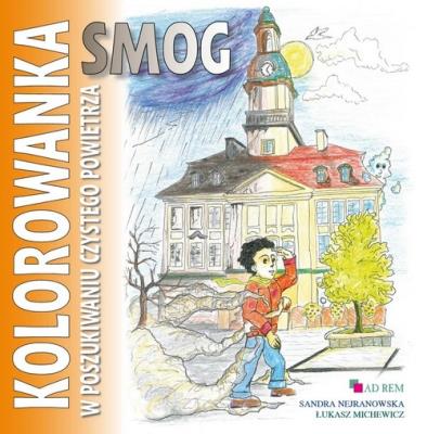 Kolorowanka. Smog. W poszukiwaniu czystego.... Autor: Sandra Nejranowska, Michewicz-Kulpa Łukasz. SmakLiter.pl Okładka książki Kolorowanka. Smog. W poszukiwaniu czystego...