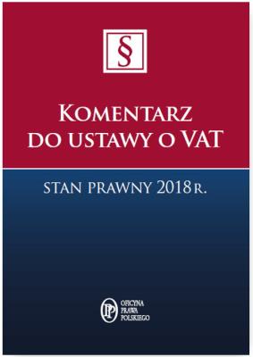 Komentarz do ustawy o VAT Stan prawny 2018 r.. Autor: Agata Matysiak-Błaszczyk. SmakLiter.pl Okładka książki Komentarz do ustawy o VAT Stan prawny 2018 r.