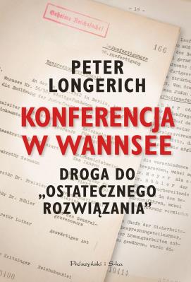 Konferencja w Wannsee. Autor: Peter Longerich. SmakLiter.pl Okładka książki Konferencja w Wannsee