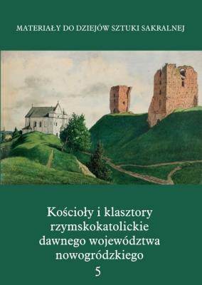 Kościoły i klasztory rzymskokatolickie dawnego województwa nowogródzkiego Nowogródek. Wydawca: Międzynarodowe Centrum Kultury Kraków. SmakLiter.pl Opakowanie Kościoły i klasztory rzymskokatolickie dawnego województwa nowogródzkiego Nowogródek