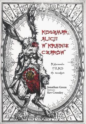 Koszmar Alicji w Krainie Czarów. Autor: Jonathan Green, Crossley-Holland Kevin Crossley-Holland. SmakLiter.pl Okładka książki Koszmar Alicji w Krainie Czarów