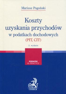 Koszty uzyskania przychodów w podatkach dochodowych. Autor: Pogoński Mariusz. SmakLiter.pl Okładka książki Koszty uzyskania przychodów w podatkach dochodowych