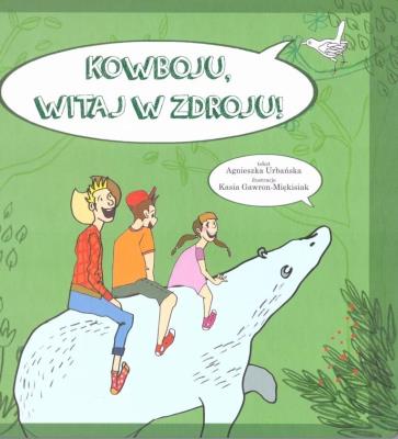 Kowboju witaj w Zdroju. Autor: Agnieszka Urbańska. SmakLiter.pl Okładka książki Kowboju witaj w Zdroju