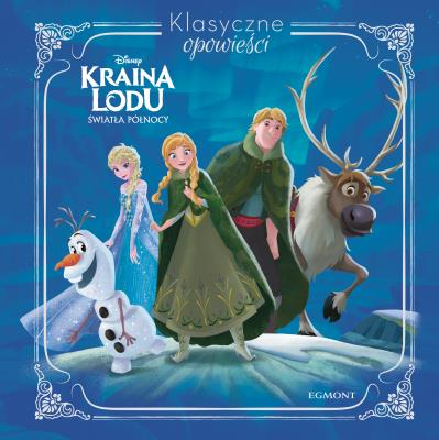 Kraina Lodu. Klasyczne opowieści. Światła północy. Autor: Sophie Koechlin. SmakLiter.pl Okładka książki Kraina Lodu. Klasyczne opowieści. Światła północy