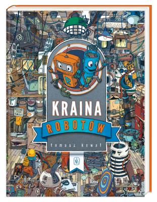 Kraina Robotów. Autor: Tomasz Kowal. SmakLiter.pl Okładka książki Kraina Robotów