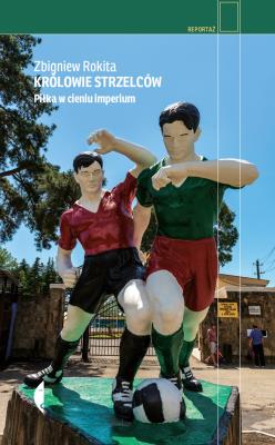 Królowie strzelców. Autor: Zbigniew Rokita. SmakLiter.pl Okładka książki Królowie strzelców