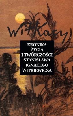 Kronika życia i twórczości Stanisława Ignacego Witkiewicza. Autor: Janusz Degler, Hanna Micińska, Stefan Okołowicz. SmakLiter.pl Okładka książki Kronika życia i twórczości Stanisława Ignacego Witkiewicza