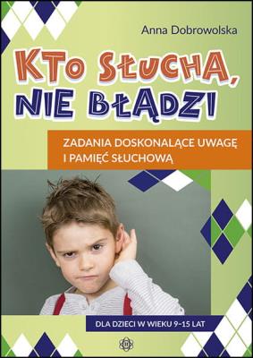 Kto słucha, nie błądzi. Zadania doskonalące.... Autor: Anna Dobrowolska. SmakLiter.pl Okładka książki Kto słucha, nie błądzi. Zadania doskonalące...