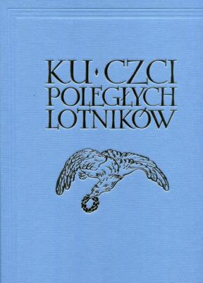 Ku czci poległych lotników Reprint. Autor: praca zbiorowa. SmakLiter.pl Okładka książki Ku czci poległych lotników Reprint