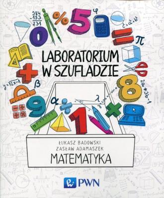 Laboratorium w szufladzie Matematyka. Autor: Badowski Łukasz, Adamaszek Zasław. SmakLiter.pl Okładka książki Laboratorium w szufladzie Matematyka
