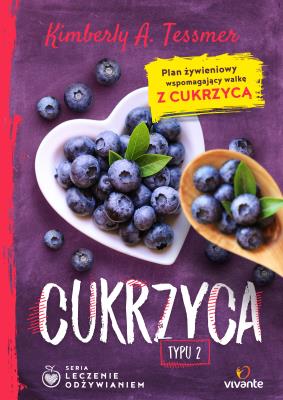 Leczenie odżywianiem Cukrzyca typu 2. Autor: Kimberly Tessmer. SmakLiter.pl Okładka książki Leczenie odżywianiem Cukrzyca typu 2