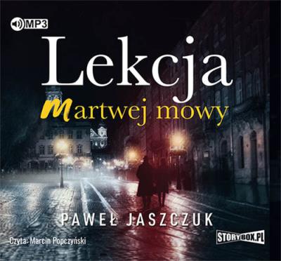 Lekcja martwej mowy - Audiobook. Autor: Jaszczuk Paweł. SmakLiter.pl Okładka książki Lekcja martwej mowy - Audiobook