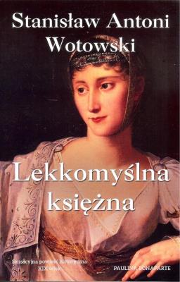 Lekkomyślna księżna. Paulina Bonaparte. Autor: Stanisław Antoni Wotowski. SmakLiter.pl Okładka książki Lekkomyślna księżna. Paulina Bonaparte