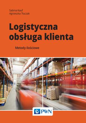 Logistyczna obsługa klienta. Autor: Kauf Sabina, Agnieszka Tłuczak. SmakLiter.pl Okładka książki Logistyczna obsługa klienta