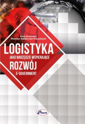 Logistyka jako narzędzie wspierające rozwój e-government. Autor: E. Kulińska, M. Odlanicka-Poczobutt. SmakLiter.pl Okładka książki Logistyka jako narzędzie wspierające rozwój e-government
