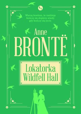 Lokatorka Wildfell Hall. Autor: Anne Bronte. SmakLiter.pl Okładka książki Lokatorka Wildfell Hall