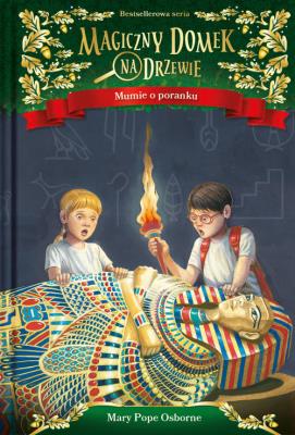 Magiczny domek na drzewie Mumie o poranku. Autor: Mary Pope Osborne. SmakLiter.pl Okładka książki Magiczny domek na drzewie Mumie o poranku