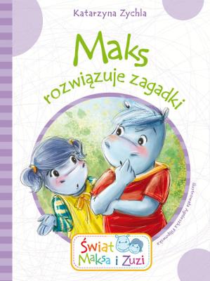 Maks rozwiązuje zagadki. Autor: Zychla Katarzyna. SmakLiter.pl Okładka książki Maks rozwiązuje zagadki