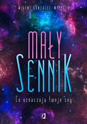 Mały sennik. Autor: Migene Gonzlez-Wippler, Ischim Odorowicz-Śliwa. SmakLiter.pl Okładka książki Mały sennik