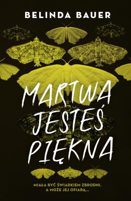Martwa jesteś piękna. Autor: Bauer Belinda. SmakLiter.pl Okładka książki Martwa jesteś piękna
