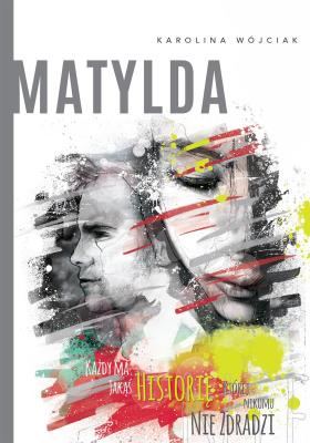Matylda. Autor: Wójciak Karolina. SmakLiter.pl Okładka książki Matylda
