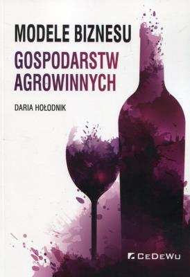 Modele biznesu gospodarstw agrowinnych. Autor: Daria Hołodnik. SmakLiter.pl Okładka książki Modele biznesu gospodarstw agrowinnych