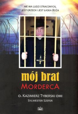 Mój brat morderca. Autor: Kazimierz Tyberski OMI. SmakLiter.pl Okładka książki Mój brat morderca