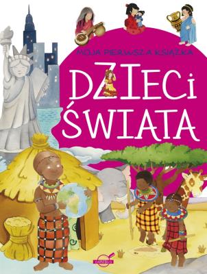 Moja pierwsza książka Dzieci świata. Autor: Opracowanie zbiorowe. SmakLiter.pl Okładka książki Moja pierwsza książka Dzieci świata