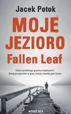 Moje Jezioro Fallen Leaf. Autor: Potok Jacek. SmakLiter.pl Okładka książki Moje Jezioro Fallen Leaf
