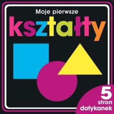 Okładka książki Moje pierwsze kształty. 5 stron dotykanek